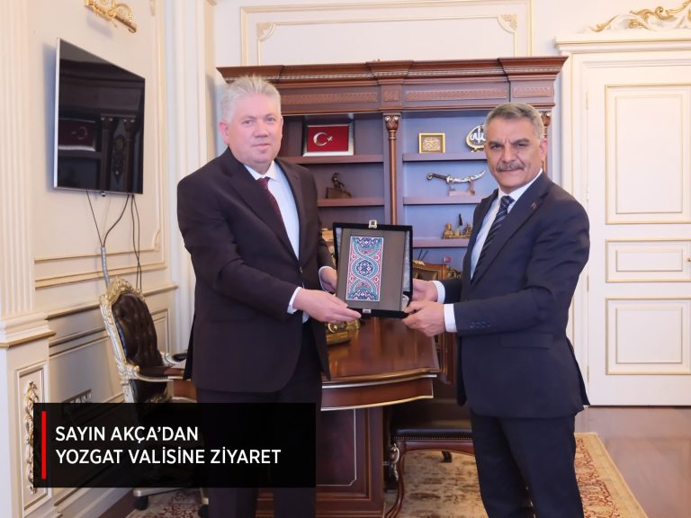 Cumhurbaşkanlığı Eğitim ve Öğretim Politikaları Kurulu Üyesi ve Genel Müdürümüz Sayın Ahmet Akça, Yozgat Valisi Mehmet Ali Özkan’ı Ziyaret Etti